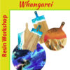 WHANGAREI - Resin Workshop WHANGAREI - Resin Workshop