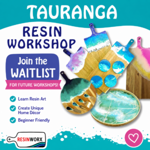 TAURANGA Resin Workshop waiting list Join TAURANGA Resin Workshop waiting list